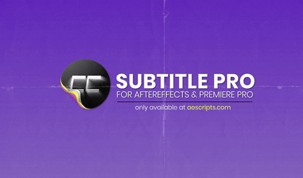Aescripts - Subtitle Pro v2.9 for AE & Pr